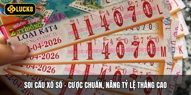 Soi Cầu Xổ Số - Cược Chuẩn, Nâng Tỷ Lệ Thắng Cao 1 Soi Cầu Xổ Số - Cược Chuẩn, Nâng Tỷ Lệ Thắng Cao