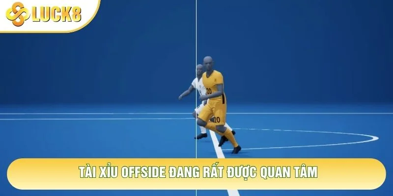 Tài Xỉu Offside đang rất được quan tâm Tài Xỉu Offside đang rất được quan tâm