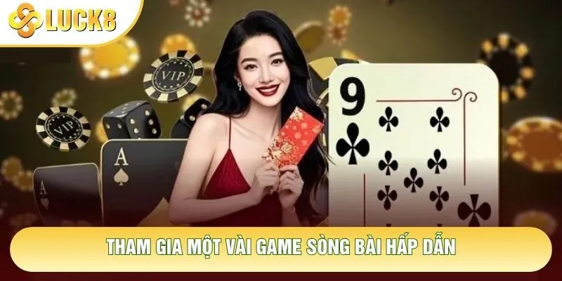 Tham gia một vài game sòng bài hấp dẫn