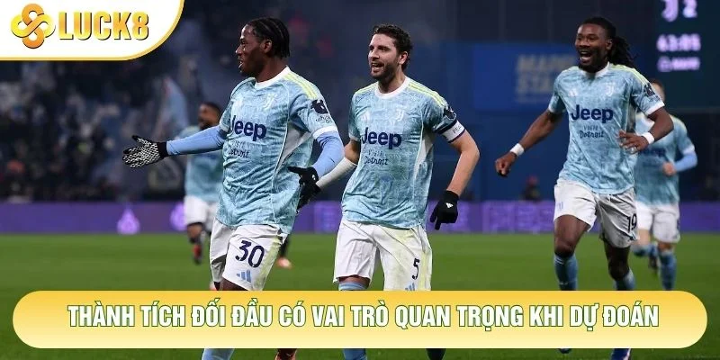 Thành tích đối đầu có vai trò quan trọng khi dự đoán Thành tích đối đầu có vai trò quan trọng khi dự đoán