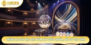 Thống Kê Giải Đặc Biệt Hôm Nay Siêu Chuẩn, Bắt Số Cực Đỉnh