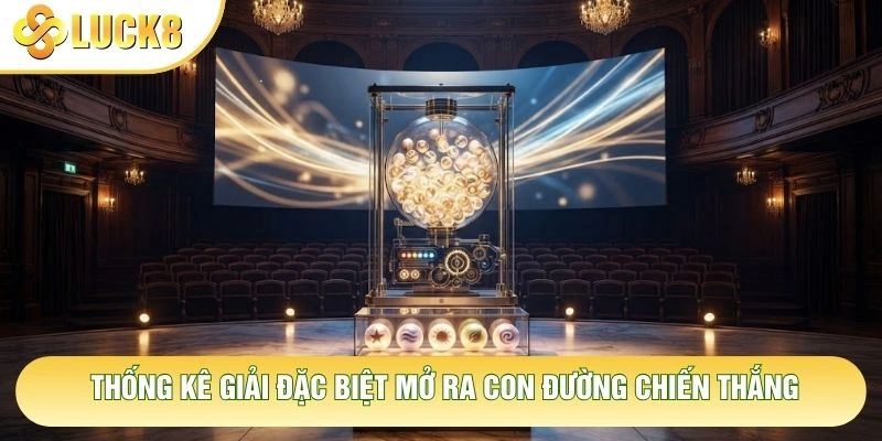 Thống kê giải đặc biệt mở ra con đường chiến thắng