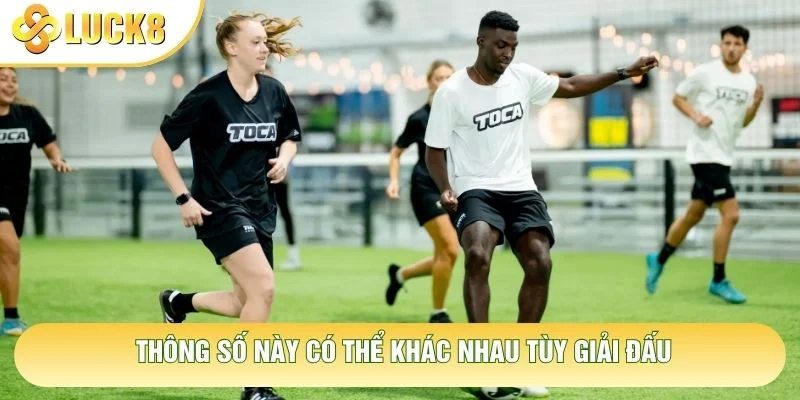 Thông số này có thể khác nhau tùy giải đấu Thông số này có thể khác nhau tùy giải đấu