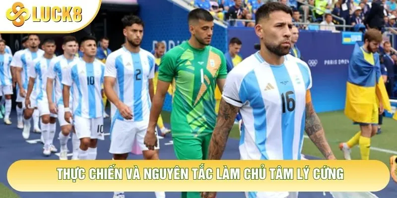 Thực chiến và nguyên tắc làm chủ tâm lý cứng