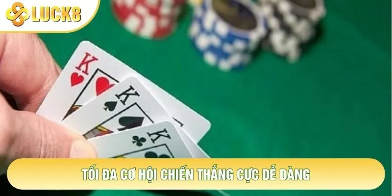 Tối đa cơ hội chiến thắng cực dễ dàng Tối đa cơ hội chiến thắng cực dễ dàng