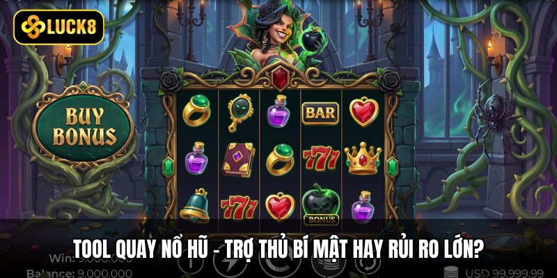 Tool Quay Nổ Hũ - Trợ Thủ Bí Mật Hay Rủi Ro Lớn?