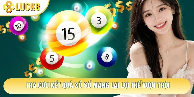 Tra cứu kết quả xổ số mang lại lợi thế vượt trội Tra cứu kết quả xổ số mang lại lợi thế vượt trội