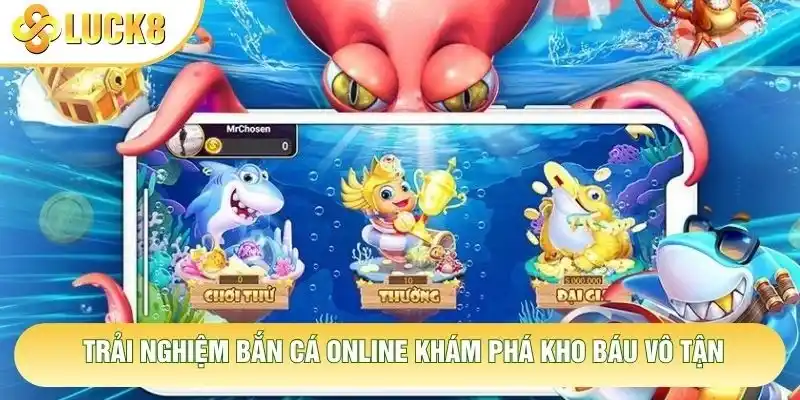 Trải nghiệm bắn cá online khám phá kho báu vô tận Trải nghiệm bắn cá online khám phá kho báu vô tận