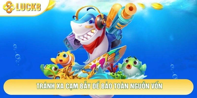 Tránh xa cạm bẫy để bảo toàn nguồn vốn Tránh xa cạm bẫy để bảo toàn nguồn vốn