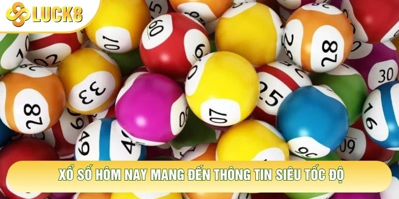 Xổ số hôm nay mang đến thông tin siêu tốc độ Xổ số hôm nay mang đến thông tin siêu tốc độ